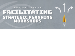 Facilitating Strategic Planning Workshop - Open Enrollment (2 days)